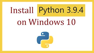 How to install Python 3.9.4 on Windows 10