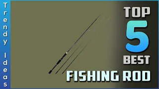 Top 5 Best Fishing Rods Review in 2022