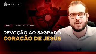 Sagrado Coração de Jesus: A devoção do fim do mundo - Prof. Lucas Lancaster