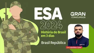 Concurso ESA 2024 - História: Resumão sobre Brasil República