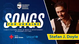 Stefan J. Doyle • Songs For Ukraine, Kilkenny City Hall, 3rd April 2022
