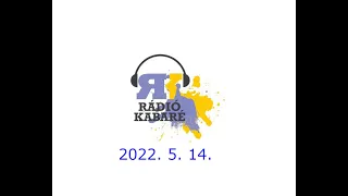 Rádiókabaré Kossuth Rádió 2022. 5. 14. (letölthető)