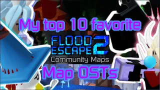 My Top 10 Favorite Flood Escape 2 Auto/Timeline Map OSTs [2023/2024]