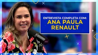 ANA PAULA RENAULT - ENTREVISTA COMPLETA