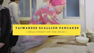 How to Make Taiwanese Flaky Scallion Pancakes | Milk Street on the Road