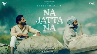 Na Jatta Na (Official Video) | Laddi Chahal | Parmish Verma | Harp Farmer | Latest Punjabi Song 2022