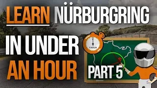 PART 5: Learn The Nürburgring Nordschleife In Under An Hour!