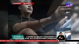 3 suspek sa umano'y investment scam, huli sa entrapment operation | SONA