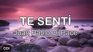 Juan Pablo Di Pace - TE SENTÍ (letra/lyrics)