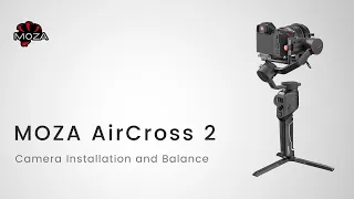 MOZA AirCross 2 Official Tutorial Part 04—Camera Installation and Balance