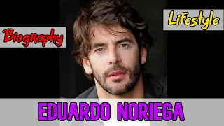 Eduardo Noriega Spanish Actor Biography & Lifestyle