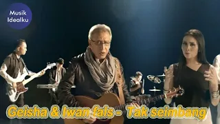 Pop: Geisha & Iwan fals - Tak seimbang video lirik