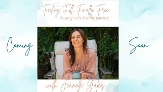 Feeling Full and Finally Free: A Caregiver's Healing Journey to a free and full life without guilt!