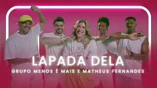 LAPADA DELA - GRUPO MENOS É MAIS, MATHEUS FERNANDES | Coreografia - Lore Improta