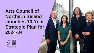 Arts Council of Northern Ireland launches 10-Year Strategic Plan for 2024-34