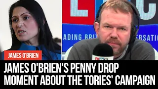 James O'Brien's penny drop moment about the Conservatives' election campaign