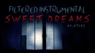 Aviators - Sweet Dreams (Filtered Instrumental v2) +DL