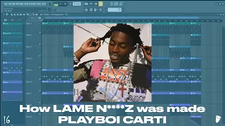 how 'lame n****z' was made in 3 minutes - playboi carti (fl studio remake)