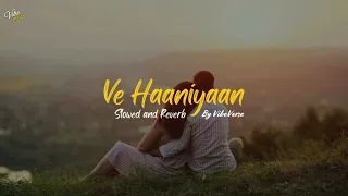 Ve Haaniyan Slowed And Reverb Love Lofi ❤️