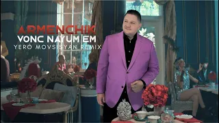 Armenchik - Vonc nayum em (Yero Movsisyan Remix)