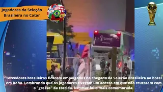 A CHEGADA DA SELEÇÃO EM CATAR E A FESTA DA TORCIDA BRASILEIRA