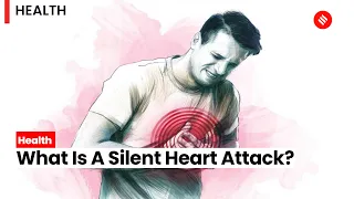 Silent Heart Attack: Signs & Symptoms of Silent Heart Attack | Is it Different From Heart Attack?