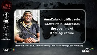 AmaZulu King Misuzulu kaZwelithini addresses the opening of the KZN legislature