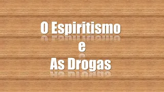 Palestra: "O Espiritismo e as Drogas".