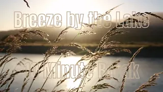 10 minute break - Breeze - meditate, study, relax, relax, wind sounds, wind and nature, by the lake