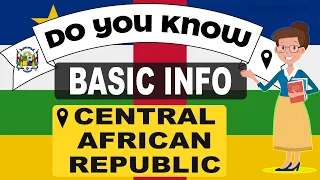 Do You Know Central African Republic Basic Information | World Countries Information #33-GK & Quizze