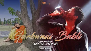 GARBWNAI BUBLI || Official Video From Dakha Jwmwi || Nil Ankis || Lingshar Basumatary