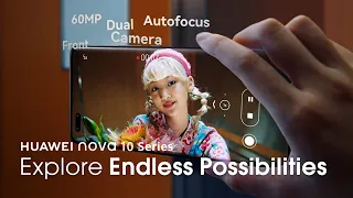 HUAWEI nova 10 Series – Explore Endless Possibilities