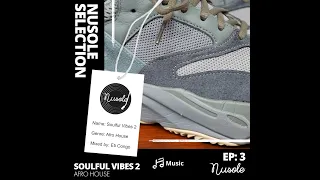 Nusole Selection EP3: Soulful Vibes 2 (Afro House)