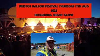 Bristol Balloon Fiesta thursday.  11 th Aug 2022 including night glow