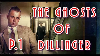 THE GHOSTS OF DILLINGER - PART 1 - An American Paranormal Journey