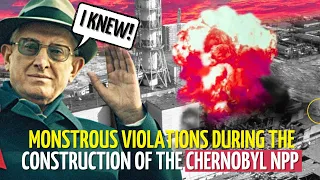 Monstrous violations during the construction of the Chernobyl nuclear power plant