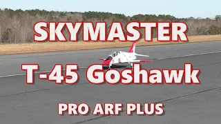 Tom Sons - Skymaster T-45 Goshawk PRO ARF Plus - 1-23-2021