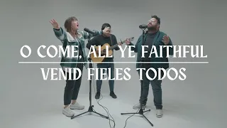 O Come, All Ye Faithful // Venid Fieles Todos (BILINGUAL)