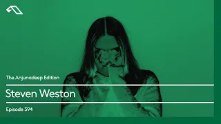 The Anjunadeep Edition 394 with Steven Weston