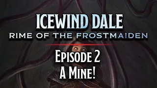 Episode 2 | A Mine! | Icewind Dale: Rime of the Frostmaiden