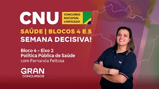 Concurso Nacional Unificado - Semana Decisiva! Bloco 4 - Eixo 2 - Política Pública de Saúde