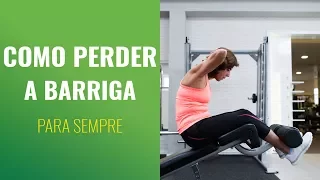 Como Perder a Barriga para Sempre, e Nunca Mais Achar!