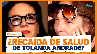 ¿RECAÍDA en la SALUD de Yolanda Andrade? ESTO SE SABE