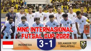 HIGHLIGHTS PERTANDINGAN:  Indonesia vs Selangor Tot united MNC INTERNASIONAL FUTSAL CUP 2022