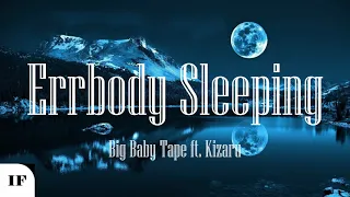 Big Baby Tape ft. Kizaru - Errbody Sleeping (Титры/Lyrics)