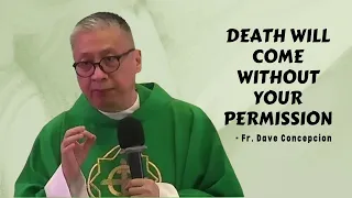 DEATH WILL COME WITHOUT YOUR PERMISSION - Homily by Fr. Dave Concepcion on Nov. 13, 2022