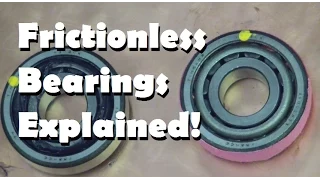 Frictionless Bearings - Technical Secrets Explained!