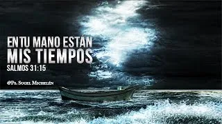 "En tus Manos Están mis Tiempos", Ps. Sugel Michelén