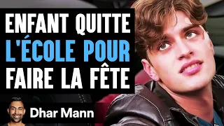 Un Enfant Quitte L'école Pour Faire La Fête | Dhar Mann Studios