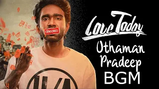 Uthaman Pradeep Suite | Love Today BGM | Yuvan Shankar Raja | Background Score | Pradeep Ranganathan